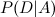 $P(D|A)$