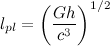 \[  l_{pl}=\left(\frac{Gh}{c^3}\right)^{1/2}  \]