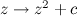 $z \rightarrow z^2 + c$