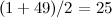 $(1+49)/2=25$