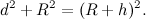 \[ d^2+R^2=(R+h)^2. \]