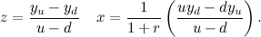 \[ z = \frac{y_ u - y_ d}{u-d} \; \; \; \;  x=\frac{1}{1+r}\left(\frac{uy_ d - dy_ u}{u-d}\right). \]