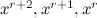 $x^{r+2}, x^{r+1} ,x^ r$