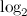$\log _2$