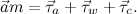 \[ \vec{a}m = \vec{\tau }_ a + \vec{\tau }_ w + \vec{\tau }_ c.  \]