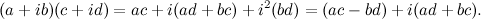 \[ (a+ib)(c+id) = ac + i(ad+bc)+i^2(bd) = (ac-bd)+i(ad+bc). \]