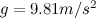 $g=9.81 m/s^2$