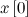 $x\left[0\right]$