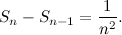 \[ S_ n - S_{n-1} = \frac{1}{n^2}. \]
