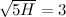 $\sqrt {5H} = 3$