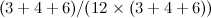$\displaystyle  (3+4+6)/(12\times (3+4+6)) $