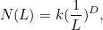\[  N(L) = k (\frac{1}{L})^ D,  \]
