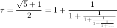 \begin{equation}  \tau =\frac{\sqrt {5}+1}2=1+\frac1{1+\frac1{1+\frac1{1+\frac1{1+\ldots }}}} \label{B1} \end{equation}