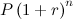 \[  P\left(1+r\right)^ n  \]