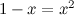 $1-x = x^2$