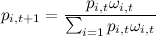 \[  p_{i,t+1} = \frac{p_{i,t} \omega _{i,t}}{\sum _{i=1} p_{i,t} \omega _{i,t}}  \]