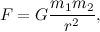 \[ F=G\frac{m_1 m_2}{r^2}, \]