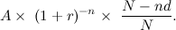 \[  A \times \  (1+r)^{-n} \times \  {N - nd\over N}.  \]