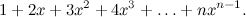 \[  1 + 2x + 3x^2 + 4x^3 + \dots + nx^{n-1}.  \]