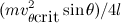 $\displaystyle (mv_{\theta \mbox{crit}}^2\sin \theta )/4l $