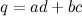 \[ q=ad+bc \]