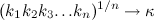 \begin{equation} (k_1k_2k_3{\ldots }k_ n)^{1/n}\rightarrow \kappa \end{equation}