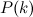 $P(k)$