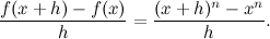 \[  \frac{f(x+h)-f(x)}{h} = \frac{(x+h)^ n-x^ n}{h}.  \]