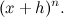 \[  (x+h)^ n.  \]