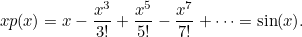 \begin{equation}  x p(x) = x - \frac{x^3}{3!} +\frac{x^5}{5!} -\frac{x^7}{7!} + \cdots = \sin (x). \end{equation}