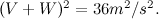 $(V+W)^{2}=36m^{2}/s^{2}.$