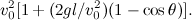 $\displaystyle  v_0^2[1+(2gl/v_0^2)(1-\cos \theta )].  $