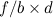 $f/b \times d$