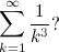 \begin{equation}  \sum _{k=1}^\infty \frac{1}{k^3}? \end{equation}
