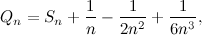 \[ Q_ n = S_ n + \frac{1}{n} - \frac{1}{2n^2} + \frac{1}{6n^3}, \]