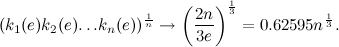 \begin{equation} (k_1(e)k_2(e){\ldots }k_ n(e))^{\frac1n}\rightarrow \left( \frac{2n}{3e} \right) ^{\frac13}=0.62595n^{\frac13}. \end{equation}