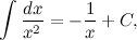 \[ \int \frac{dx}{x^2} = -\frac{1}{x} + C, \]