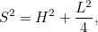 \[ S^2=H^2+\frac{L^2}{4}, \]