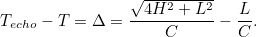 \[ T_{echo}-T=\Delta = \frac{\sqrt{4H^2+L^2}}{C}-\frac{L}{C}. \]