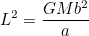 \[  L^2 = \frac{G M b^2}{a}  \]
