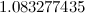 $\displaystyle 1.083277435 $