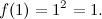 \[ f(1)=1^2=1. \]