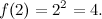 \[ f(2)=2^2=4. \]