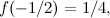 \[ f(-1/2)=1/4, \]