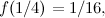 \[ f(1/4)=1/16, \]