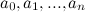 $a_0, a_1, ..., a_ n$