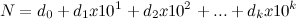 \[  N = d_0 + d_1 x 10^1 + d_2 x 10^2 +... + d_ k x 10^ k  \]