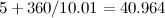 $5+360/10.01=40.964$