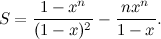 \[  S = {1 - x^ n\over (1 - x)^2} - {nx^ n\over 1 - x}.  \]