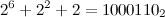 $\displaystyle  2^6+2^2 +2 = 1000110_2 \nonumber  $